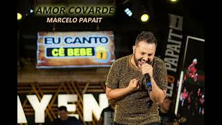 VS AMOR COVARDE  MARCELO PAPAIT [upl. by Schrick]