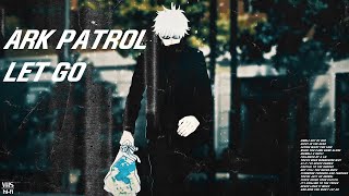 Ark Patrol  Let go AMV [upl. by Haissi]