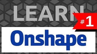 Learn Onshape 1 The Basics  Tutorial [upl. by Jovitta]