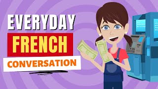 Learn French  Daily Bank Conversation Tutorial for Beginners  Practice Real Life Conversation [upl. by Neellek]