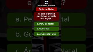 Quiz de Natal em Inglês quiz Natal nobrainerlanguages Brasil [upl. by Aissak474]