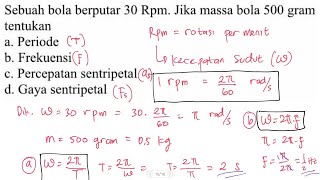 Menghitung periode frekuensi percepatan sentripetal dan gaya sentripetal dari bola berputar 30 rpm [upl. by Tija]