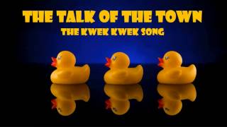 The Talk Of The Town  The Kwek Kwek Song [upl. by Durrell466]