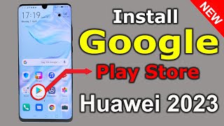 How To Install Google Play Store On All Huawei 2023  Install Play Store In Chinese Huawei Phone [upl. by Eleets]