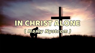 In Christ Alone with lyrics  Marty Nystrom [upl. by Latt20]