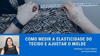 DIY Como Medir a Elasticidade do Tecido e Ajustar o Molde [upl. by Dian]