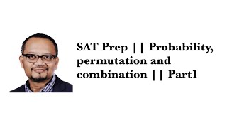 SAT Prep  Probability permutation and combination  Part1 [upl. by Ahsieni]