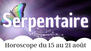 ⛎ Serpentaire semaine du 15 au 21 Août 2022 ⛎ [upl. by Moshe]