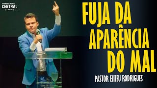 PASTOR ELIZEU RODRIGUES FUJA DA APARÊNCIA DO MAL  PREGAÇÃO ANGELICAL [upl. by Keg553]