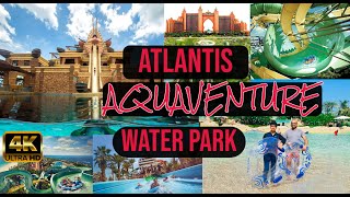 Atlantis Aquaventure Water Park  Atlantis waterslides  Dubai  UAE  4K [upl. by Alasdair]