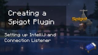 Spigot Tutorial 1  IntelliJ amp Connection Listener [upl. by Rehoptsirhc448]