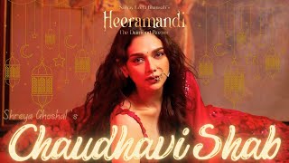 CHAUDHAVI SHAB Audio Song  Shreya Ghoshal Heeramandi Aditi Rao Hydari SL Bhansali Netflix [upl. by Thornton517]