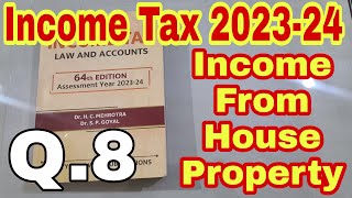 Income Tax 202324  Income From House Property  Q8  Hc Mehrotra  Bcom  Ccs University [upl. by Ynatsyd911]