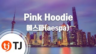 TJ노래방 Pink Hoodie  에스파aespa  TJ Karaoke [upl. by Drofub87]