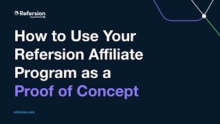 How to Use Your Refersion Affiliate Program as a Proof of Concept [upl. by Gypsy]