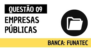 Questão 09  Direito Administrativo e Administração Pública  FUNATEC [upl. by Anailli]