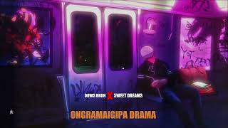 ONGRAMAIGIPA DRAMA  DOWS BRUH X SWEET DREAMS  VISUALIZER [upl. by Oirrad]