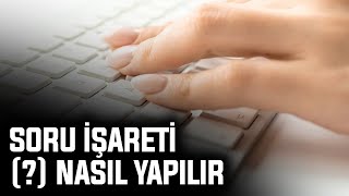 KLAVYEDE SORU İŞARETİ  NASIL YAPILIR   2024 [upl. by Ailhat198]