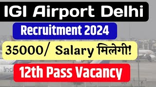 IGI Airport Recruitment 2024  IGI Airport Vacancy 2024  12th Pass Job  Delhi airport Recruitment [upl. by Olivero]