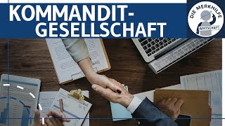 Kommanditgesellschaft  KG einfach erklärt  Gründung Aufbau Haftung Kapital amp Finanzierung [upl. by Meneau]