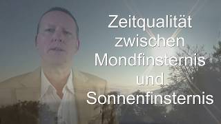 Die Zeitqualität zwischen Mond und Sonnenfinsternis [upl. by Atinor]