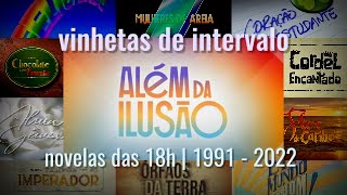 Vinhetas de Intervalo quotNovelas das 18hquot 1991  2022  tvglobo [upl. by Eahsal]