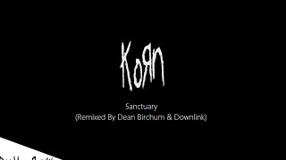 Sanctuary  Korn Remixed By Dean Birchum amp Downlink [upl. by Airec180]