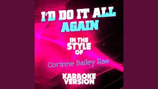 Id Do It All Again In the Style of Corinne Bailey Rae Karaoke Version [upl. by Uolymme]