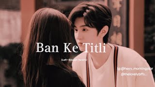 Ban Ke Titli Dil Uda  Titli Chennai Express LofiSlowedReverb by latenightlofis 🖤 [upl. by Billy541]