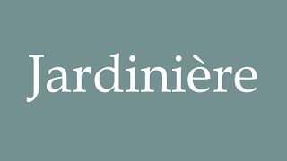 How to Pronounce Jardinière Planter Correctly in French [upl. by Rehprotsirhc]