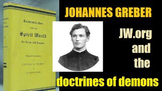 Johannes Grebers quottable of demonsquot amp the doctrines of Jehovahs Witnesses  18 parallel teachings [upl. by Adlei]