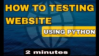 How To Testing Website Using Python [upl. by Nnhoj]