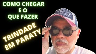 TRINDADE EM PARATY  COMO CHEGAR E O QUE FAZER [upl. by Amitak]