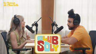 Arnaud Soly présente Club Soly Podcast de Charlotteles relations Katherine Levac  Adib Alkhalidey [upl. by Cutlor]