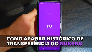 COMO EXCLUIR HISTÓRICO DE TRANSFERÊNCIAS E PIX NO NUBANK [upl. by Novelia]