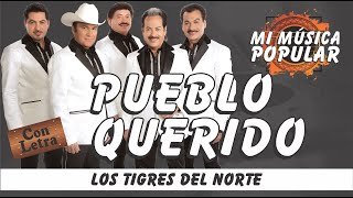 Pueblo Querido  Los Tigres Del Norte  Con Letra Video Lyric [upl. by Ovatsug309]