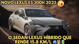 NOVO LEXUS ES 300H 2025 HYBRID O SEDAN LEXUS HÍBRIDO QUE RENDE 158 KM [upl. by Krm411]