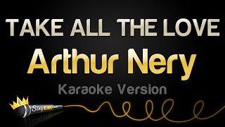 Arthur Nery  TAKE ALL THE LOVE Karaoke Version [upl. by Augustine]