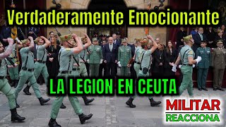 LA LEGION EN CEUTA VERDADERAMENTE EMOCIONANTE [upl. by Harv]