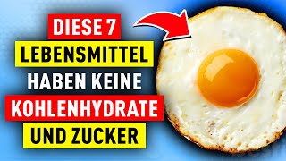 Die 7 gesündesten Lebensmittel ohne Kohlenhydrate und ohne Zucker [upl. by Anitirhc]