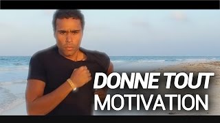 ▶︎ ON DONNE TOUT  ◀ Vidéo de motivation  Coaching Développement personnel [upl. by Noseimaj]