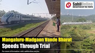 First Look MangaluruMadgaon Vande Bharat Express Speeds Through Trial Run  Goa  Karnataka [upl. by Malet]