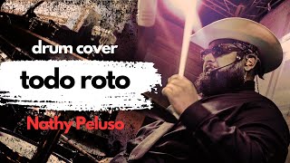 TODO ROTO  NATHY PELUSO  DRUM COVER por CÉSAR BERNAL [upl. by Sualkin]