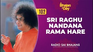 102  Sri Raghu Nandana Rama Hare  Radio Sai Bhajans [upl. by Saphra634]