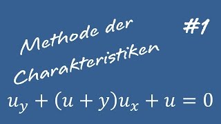 Methode der Charakteristiken 1 Ausführliches Beispiel [upl. by Lienhard609]