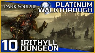 Dark Souls III Full Platinum Walkthrough  10  Irithyll Dungeon [upl. by Reiner]