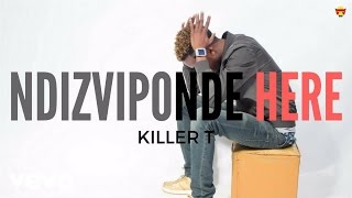 Killer T  Ndizviponde Here Official Audio [upl. by Shaner575]