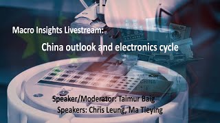 Macro Insights Livestream China outlook and electronics cycle [upl. by Westlund]