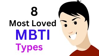 8 Most Loved MBTI Personality Types and Why [upl. by Dde43]