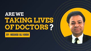 Are We Taking Lives of our Doctors [upl. by Fabian]